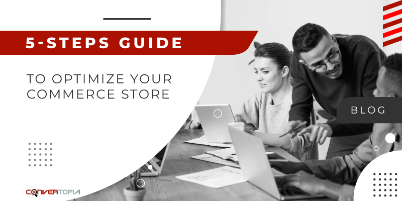 E-commerce optimization guide- 5 steps to increase your conversion