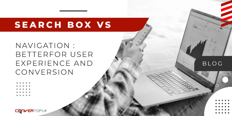 Search box vs Navigation: Better for user experience and conversion