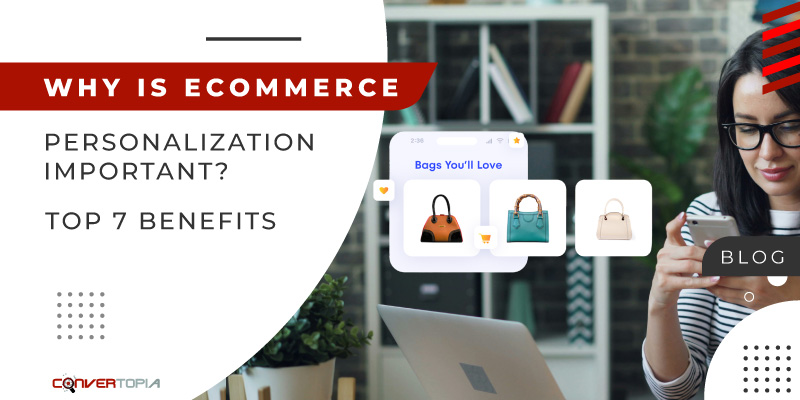 Why is ecommerce personalization important?